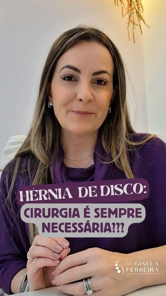 Dra. Gisela falando para a câmera, com o texto: hérnia de disco, cirurgia é sempre necessária?